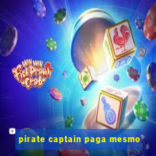 pirate captain paga mesmo